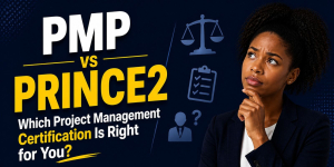 PMP vs PRINCE2: Which Project Management Certification Is Right for You?